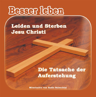 Ostern - Leiden und Sterben Jesu Christi - Die Tatsache der Auferstehung