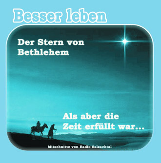 Weihnachten | Der Stern von Bethlehem - Als aber die Zeit erf&uuml;llt war...