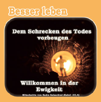 Dem Schrecken des Todes vorbeugen - Willkommen in der Ewigkeit